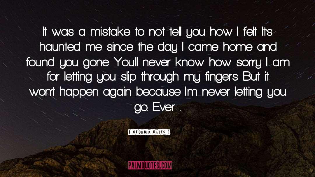 Georgia Cates Quotes: It was a mistake to