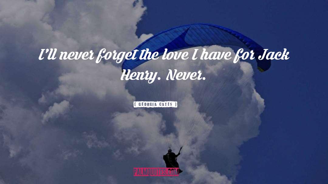 Georgia Cates Quotes: I'll never forget the love