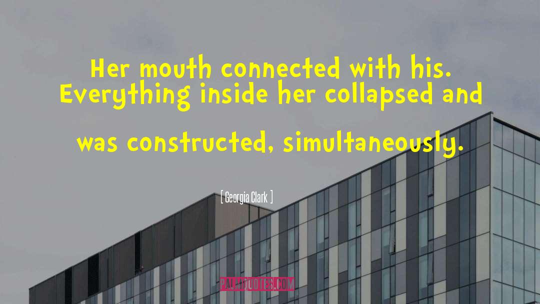 Georgia Clark Quotes: Her mouth connected with his.