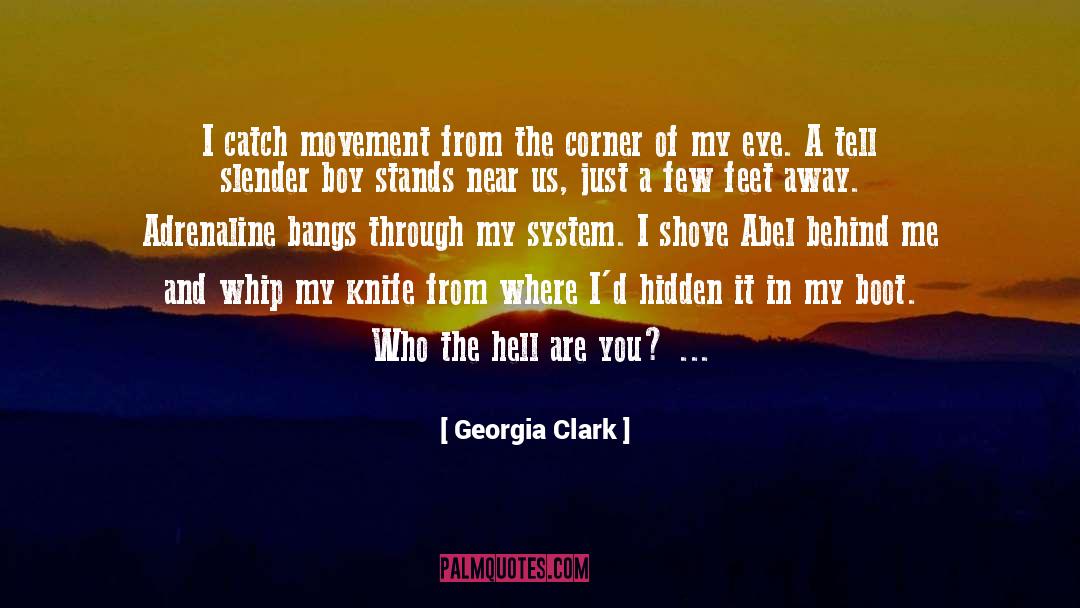 Georgia Clark Quotes: I catch movement from the