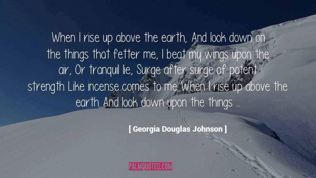 Georgia Douglas Johnson Quotes: When I rise up above