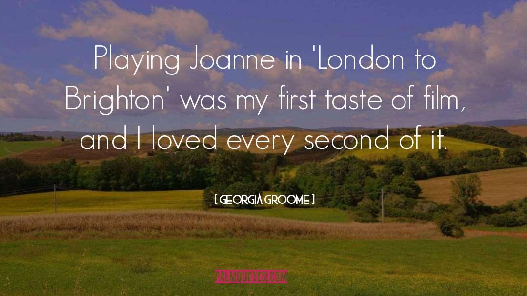 Georgia Groome Quotes: Playing Joanne in 'London to