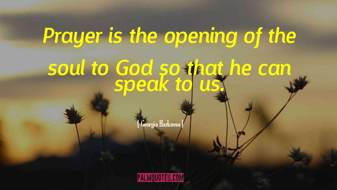 Georgia Harkness Quotes: Prayer is the opening of