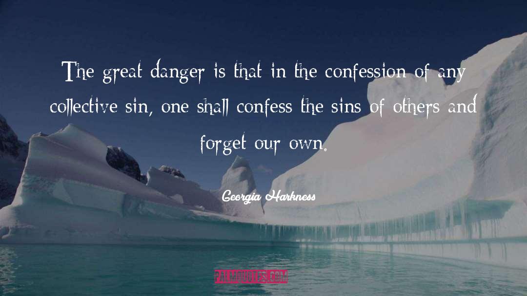 Georgia Harkness Quotes: The great danger is that