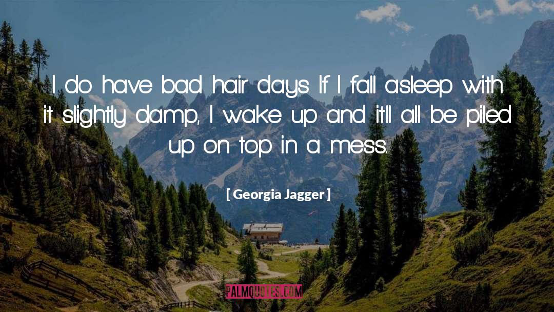 Georgia Jagger Quotes: I do have bad hair