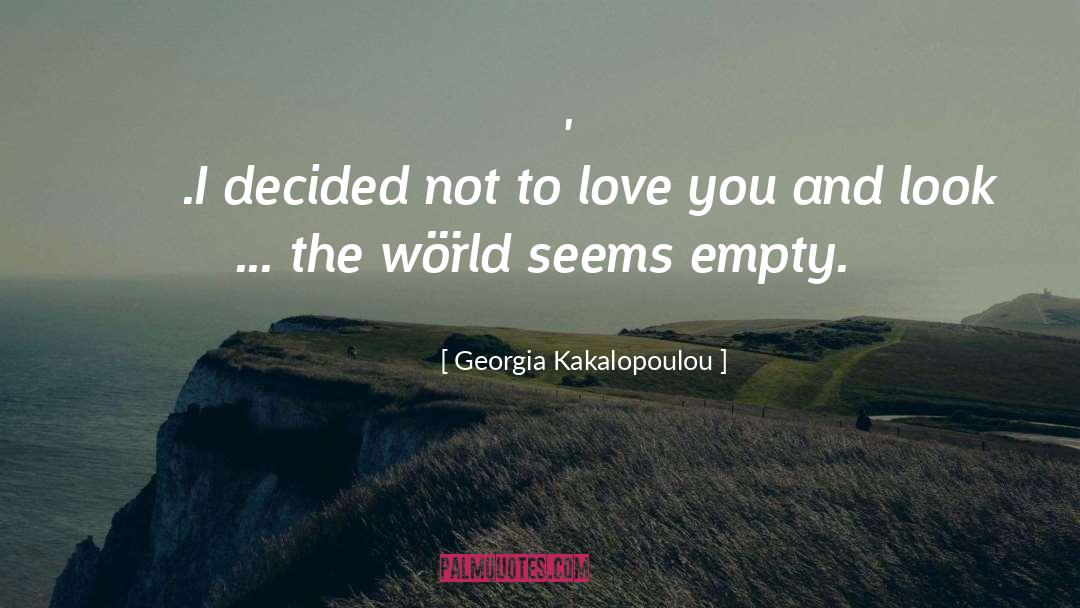 Georgia Kakalopoulou Quotes: Είπα να μην σ' αγαπώ