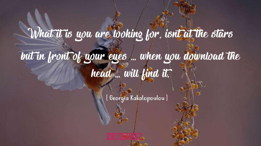 Georgia Kakalopoulou Quotes: What it is you are