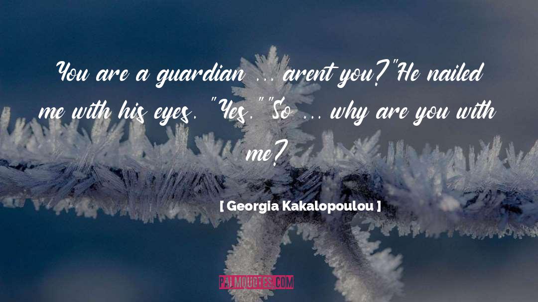 Georgia Kakalopoulou Quotes: You are a guardian ...