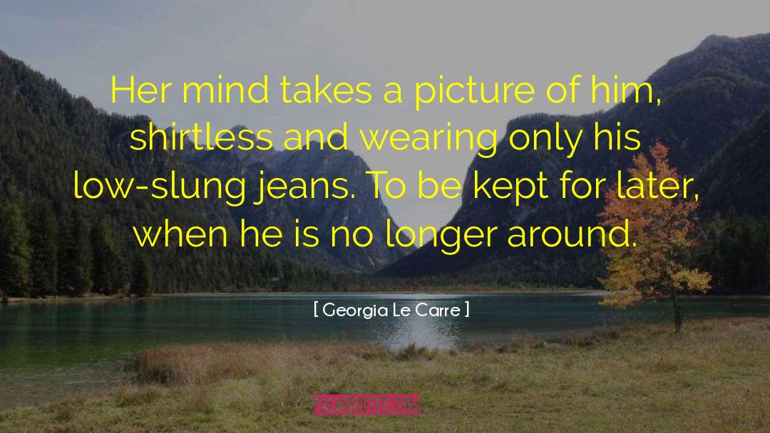 Georgia Le Carre Quotes: Her mind takes a picture