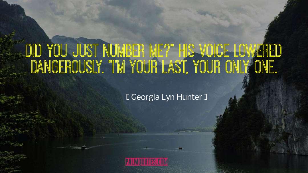 Georgia Lyn Hunter Quotes: Did you just number me?