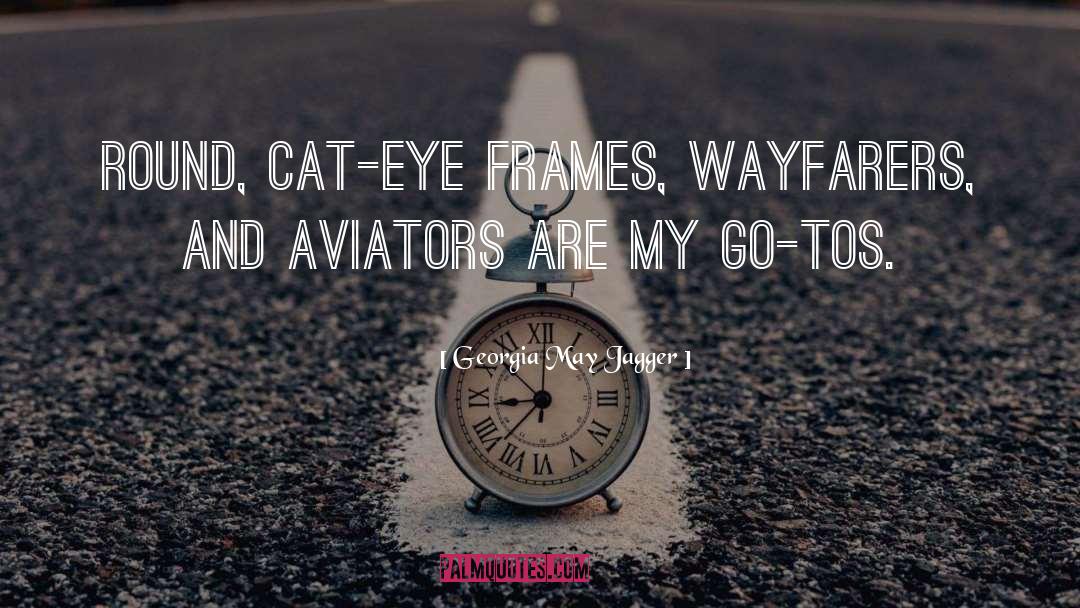 Georgia May Jagger Quotes: Round, cat-eye frames, wayfarers, and