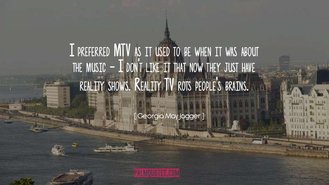 Georgia May Jagger Quotes: I preferred MTV as it