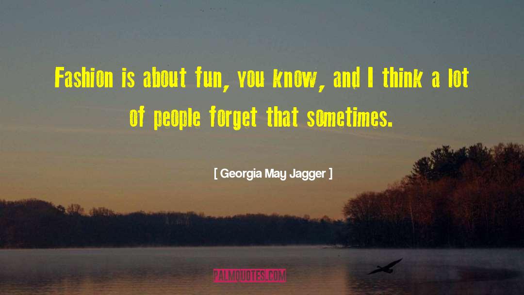 Georgia May Jagger Quotes: Fashion is about fun, you