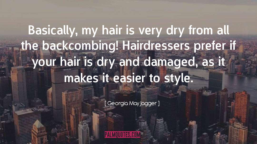Georgia May Jagger Quotes: Basically, my hair is very