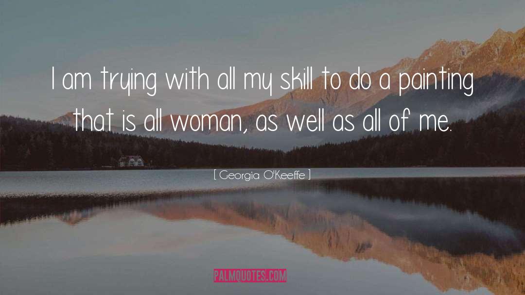 Georgia O'Keeffe Quotes: I am trying with all