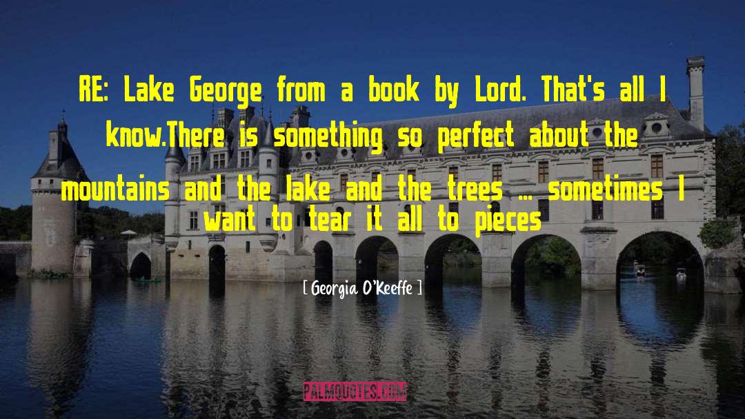 Georgia O'Keeffe Quotes: RE: Lake George from a
