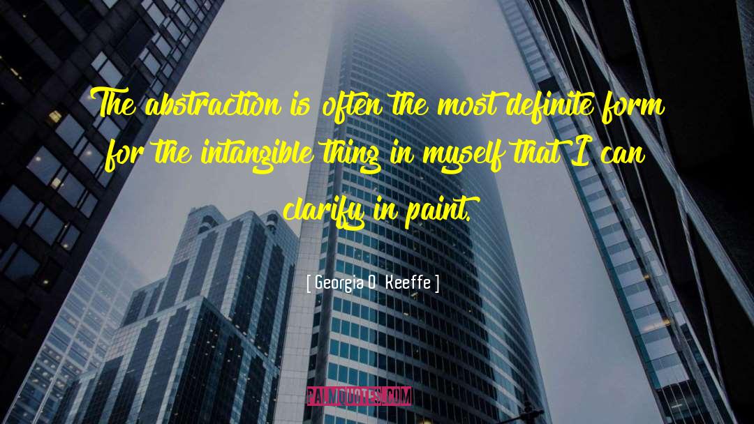 Georgia O'Keeffe Quotes: The abstraction is often the