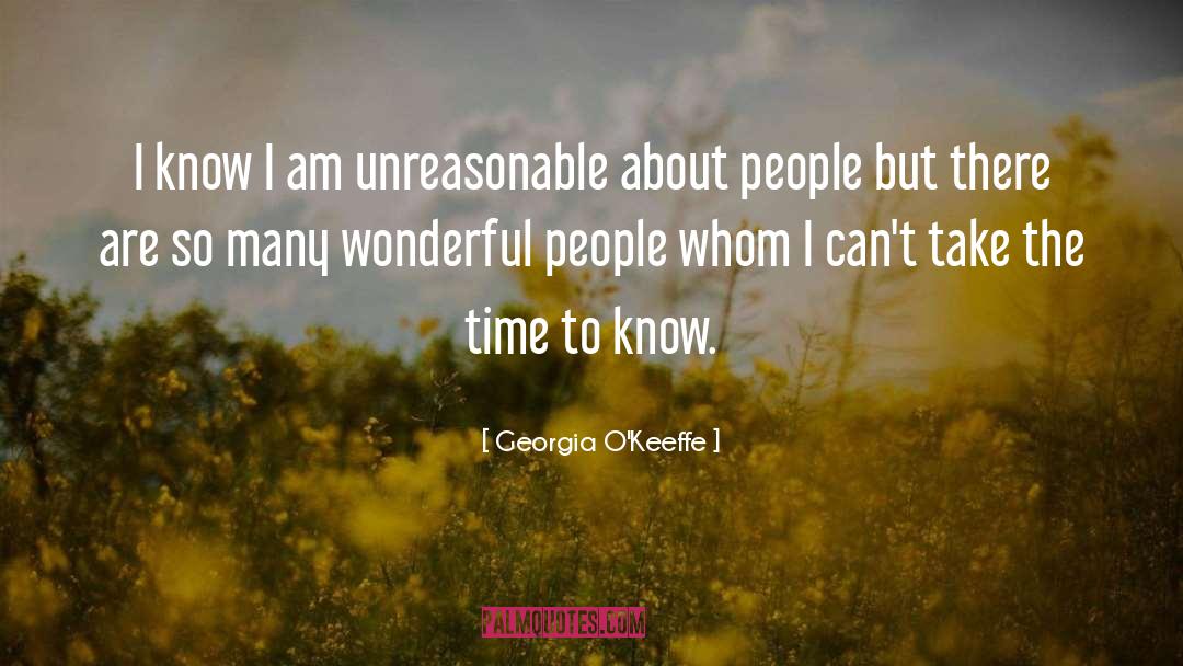 Georgia O'Keeffe Quotes: I know I am unreasonable