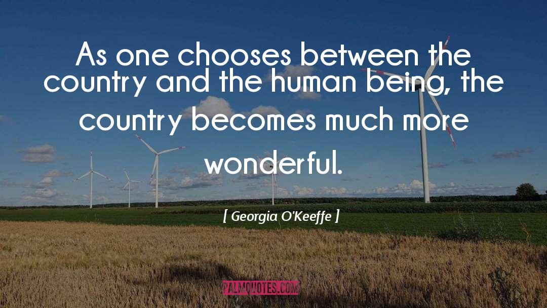 Georgia O'Keeffe Quotes: As one chooses between the