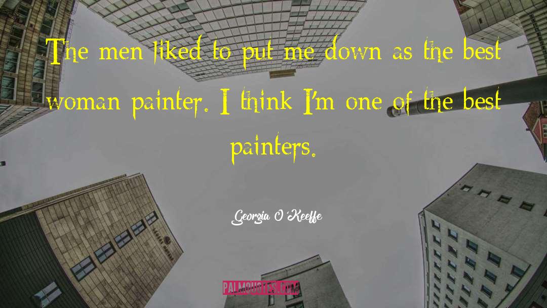 Georgia O'Keeffe Quotes: The men liked to put