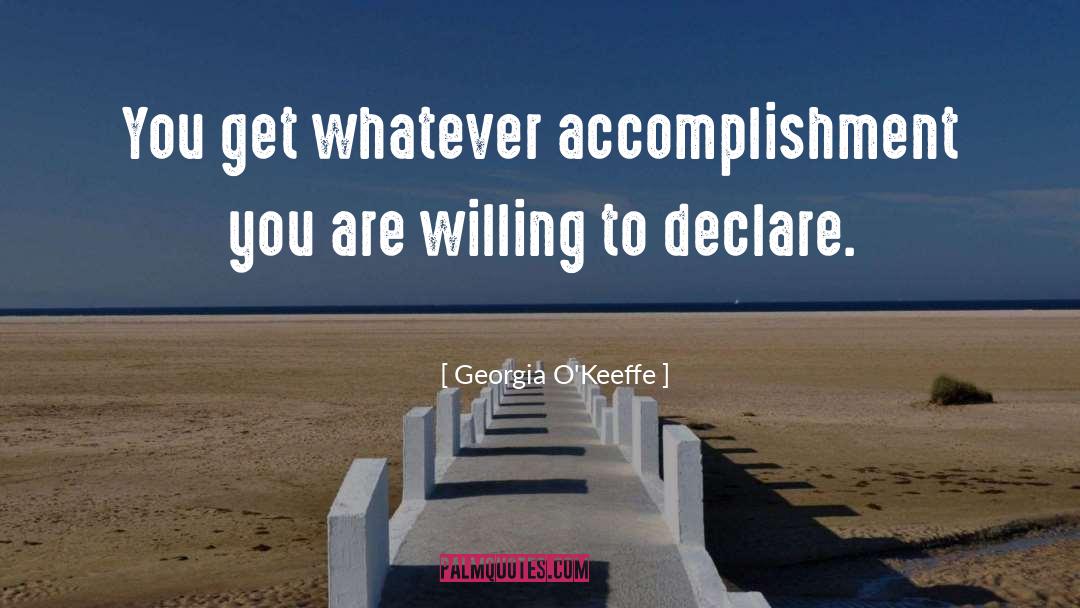 Georgia O'Keeffe Quotes: You get whatever accomplishment you