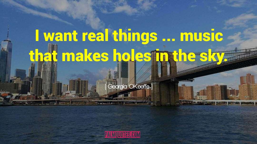 Georgia O'Keeffe Quotes: I want real things ...