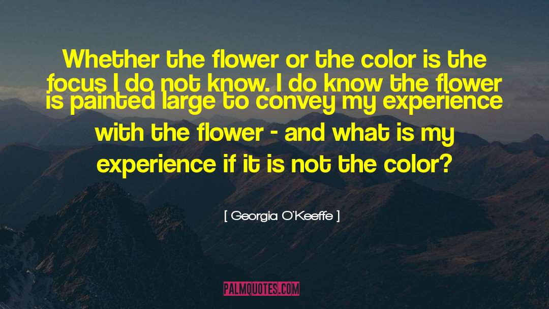 Georgia O'Keeffe Quotes: Whether the flower or the