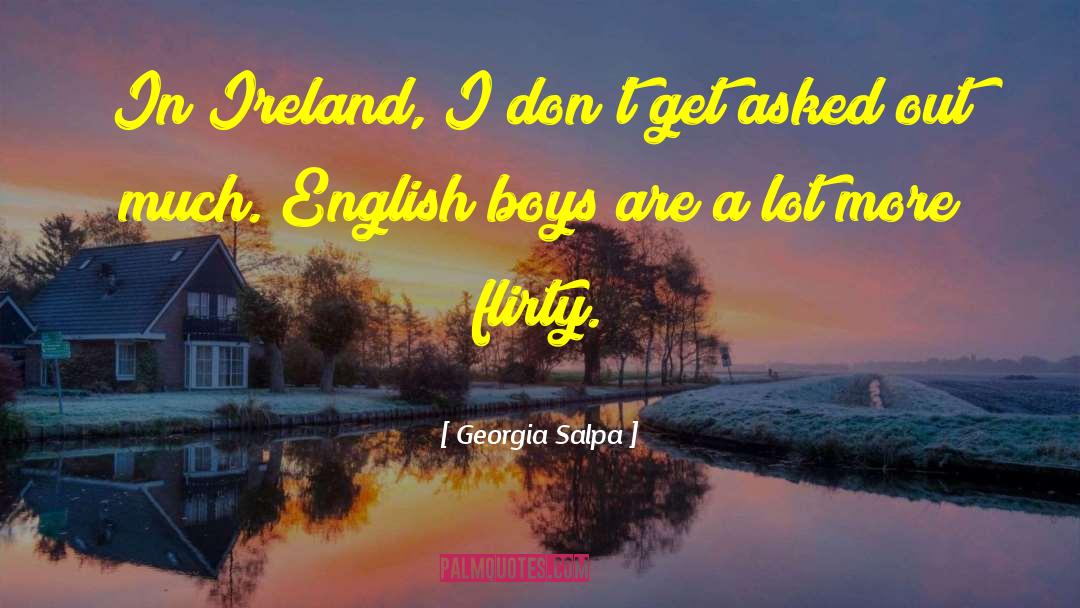 Georgia Salpa Quotes: In Ireland, I don't get