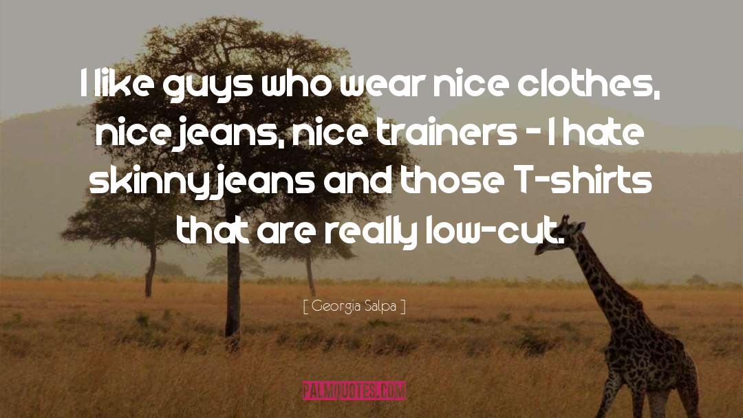 Georgia Salpa Quotes: I like guys who wear