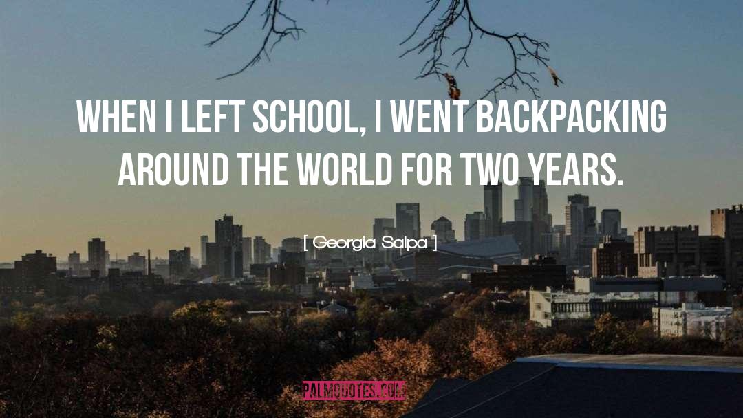 Georgia Salpa Quotes: When I left school, I