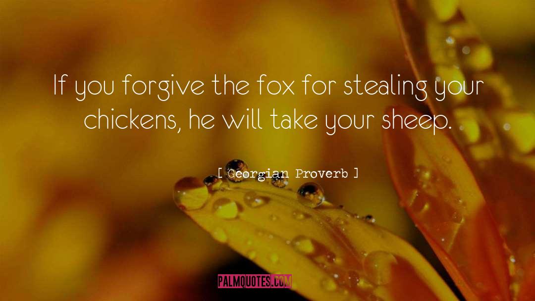 Georgian Proverb Quotes: If you forgive the fox