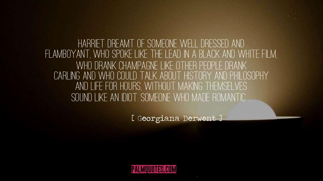 Georgiana Derwent Quotes: Harriet dreamt of someone well