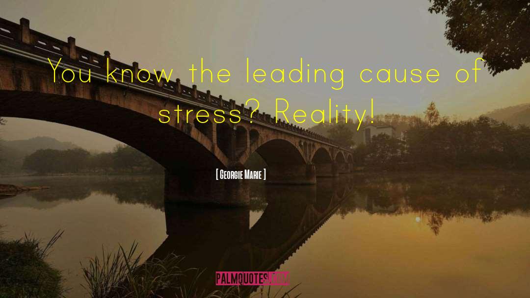 Georgie Marie Quotes: You know the leading cause