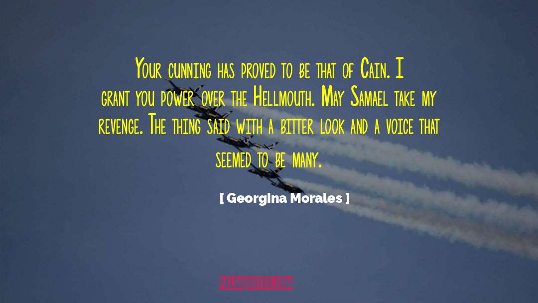 Georgina Morales Quotes: Your cunning has proved to