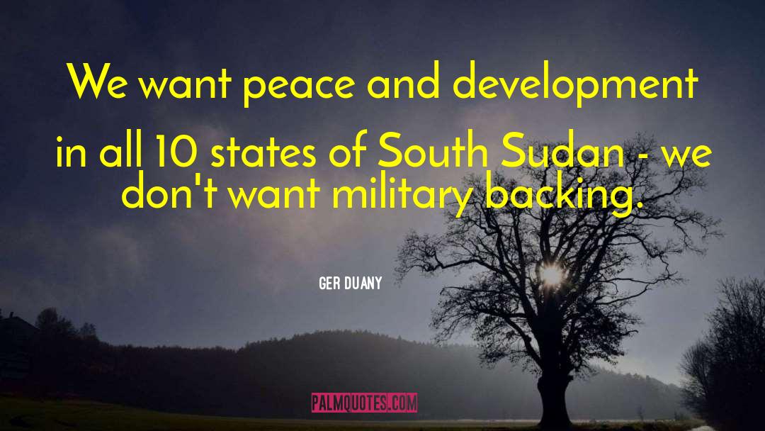 Ger Duany Quotes: We want peace and development