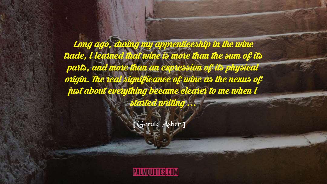 Gerald Asher Quotes: Long ago, during my apprenticeship