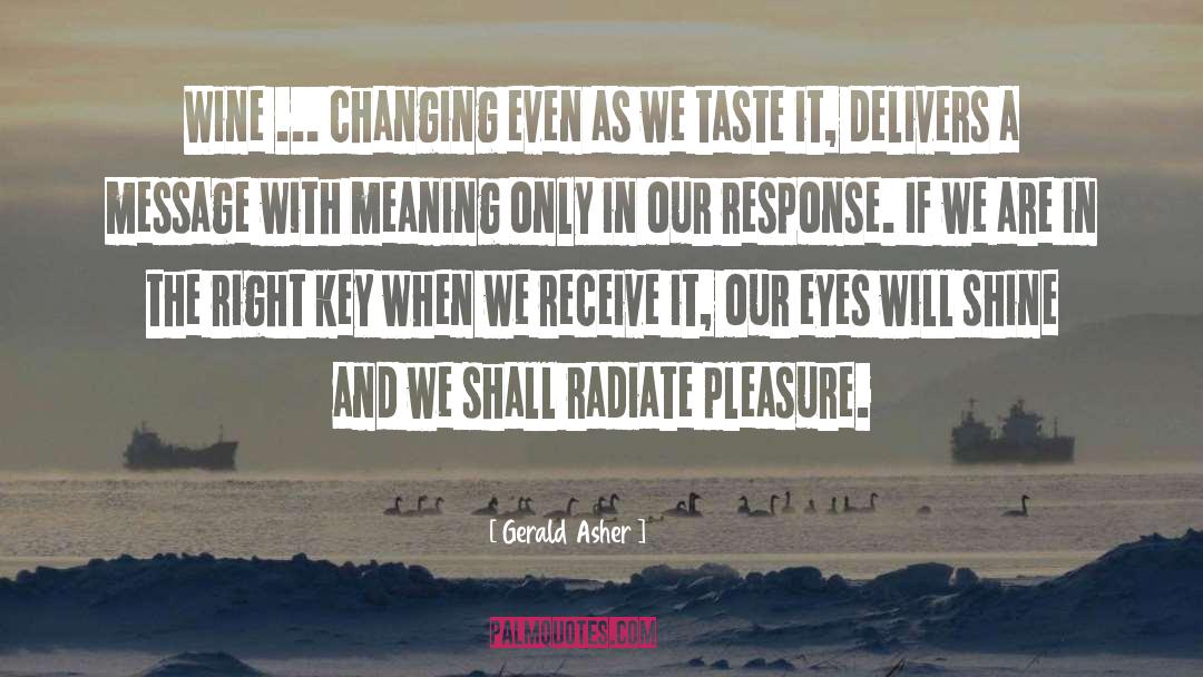 Gerald Asher Quotes: Wine ... changing even as