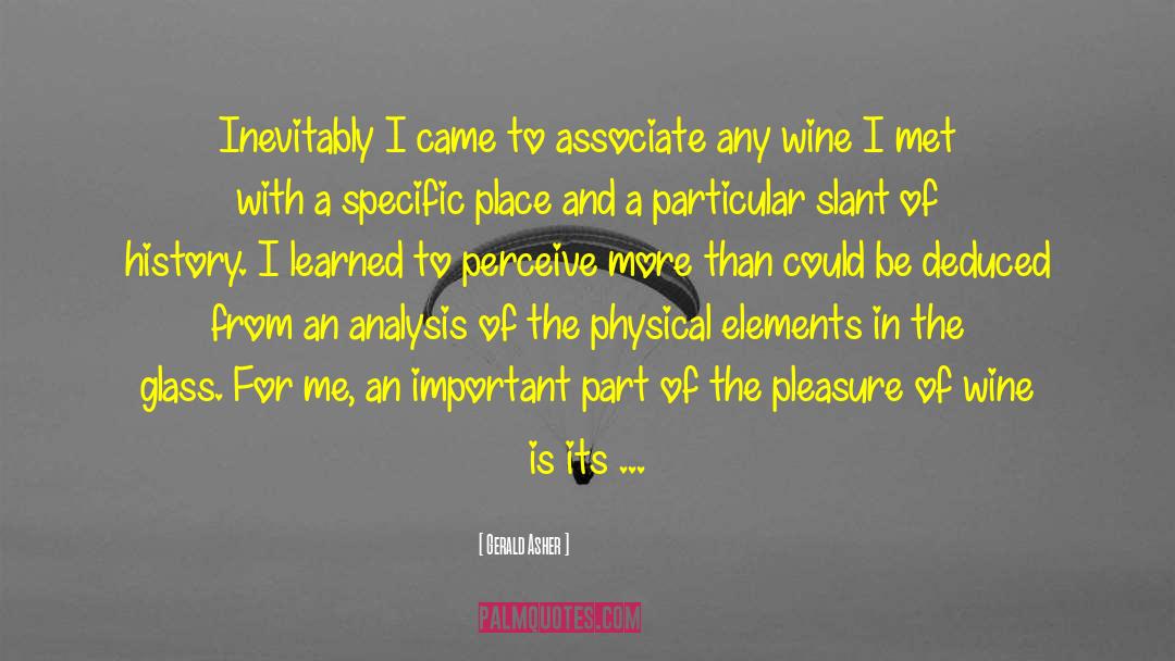 Gerald Asher Quotes: Inevitably I came to associate