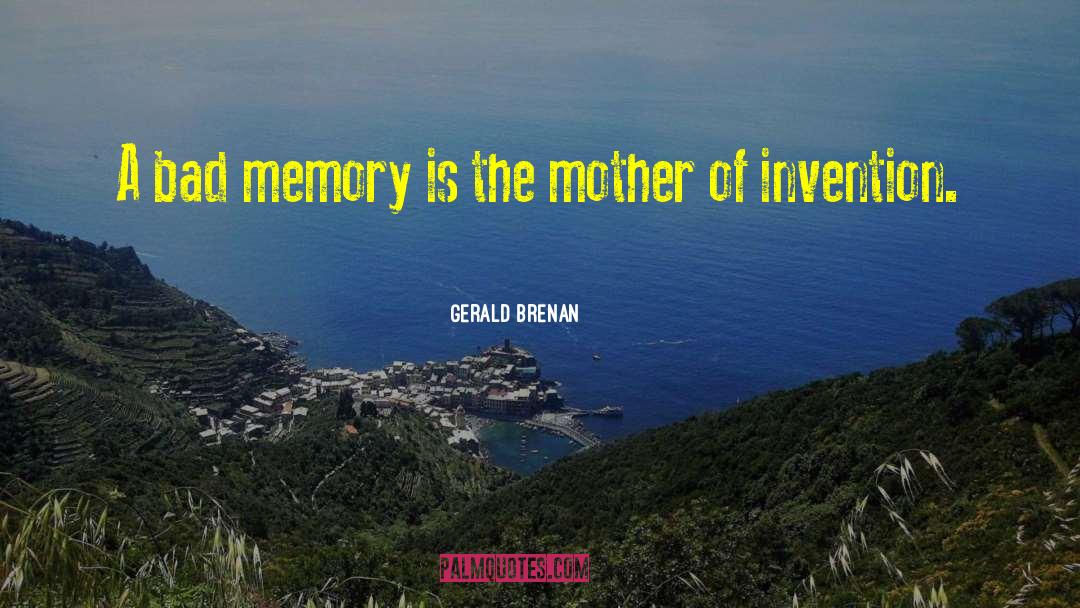 Gerald Brenan Quotes: A bad memory is the