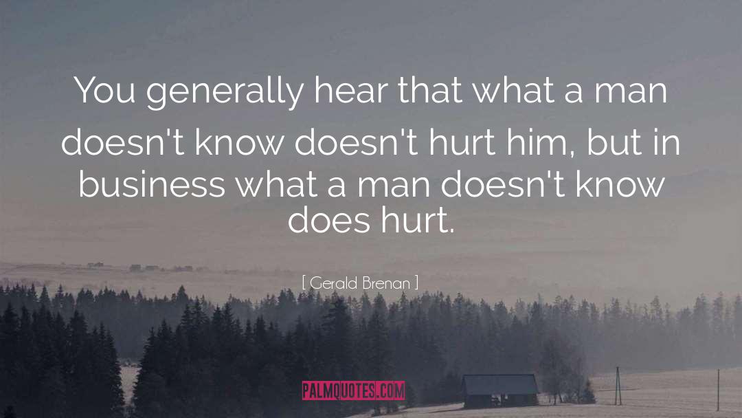 Gerald Brenan Quotes: You generally hear that what