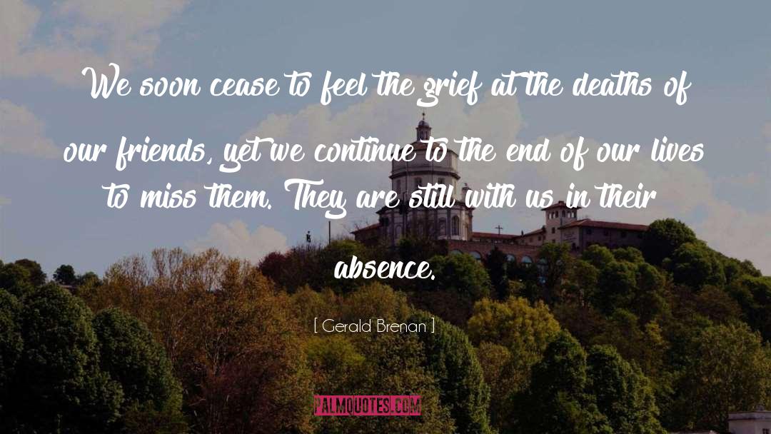 Gerald Brenan Quotes: We soon cease to feel