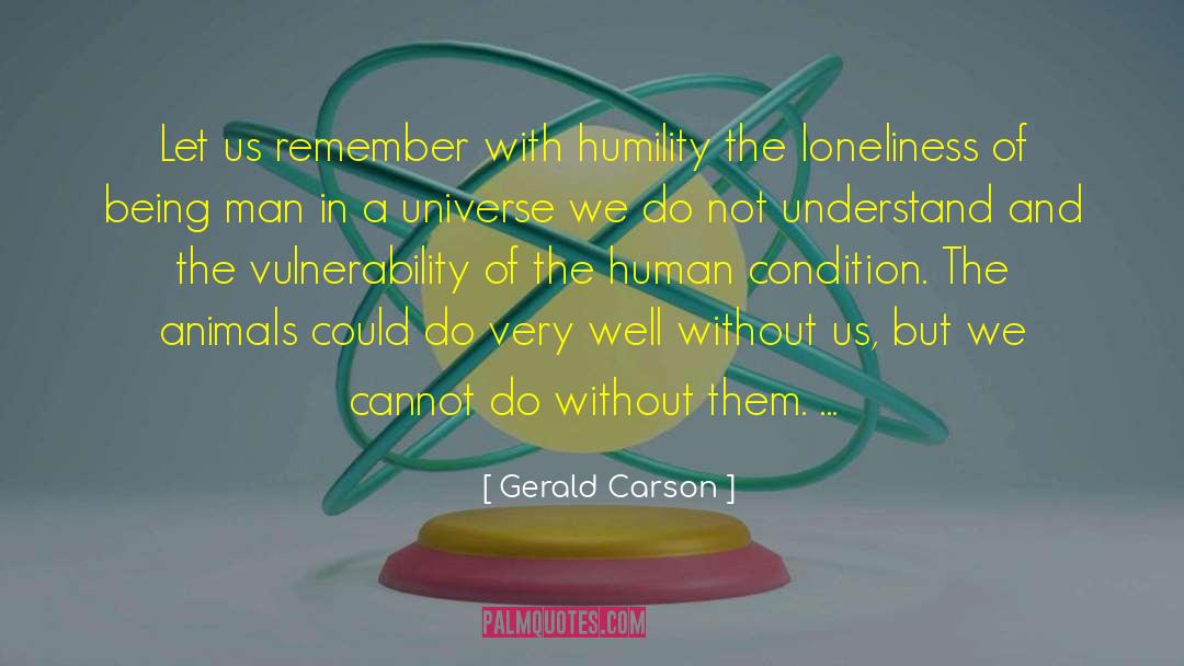 Gerald Carson Quotes: Let us remember with humility