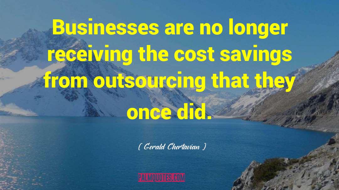 Gerald Chertavian Quotes: Businesses are no longer receiving