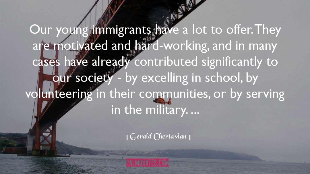 Gerald Chertavian Quotes: Our young immigrants have a