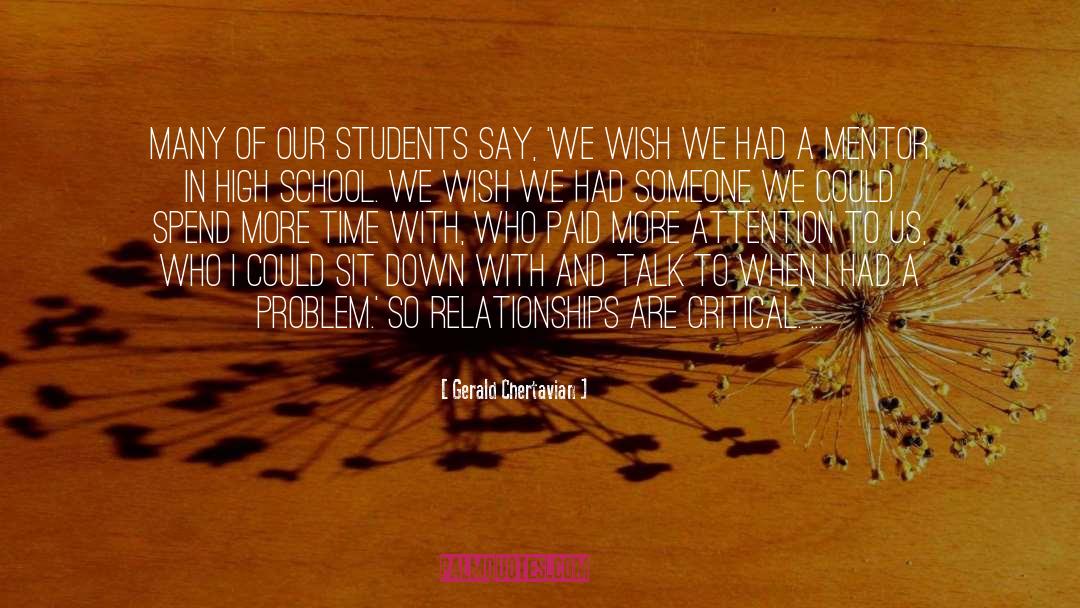 Gerald Chertavian Quotes: Many of our students say,