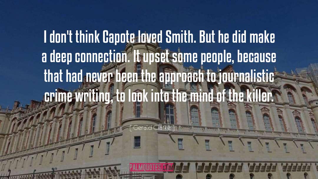 Gerald Clarke Quotes: I don't think Capote loved