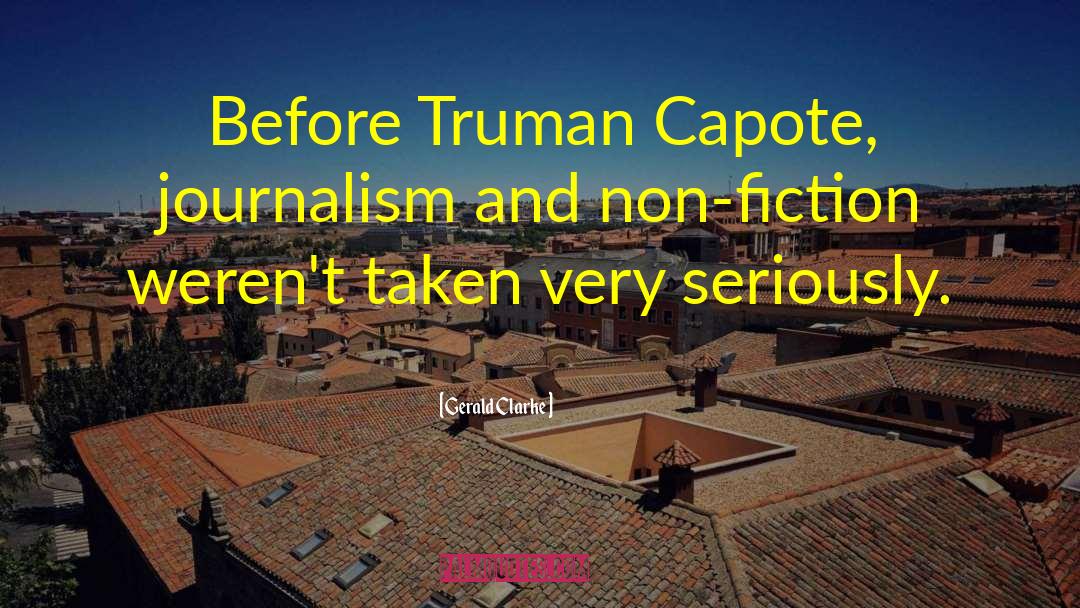 Gerald Clarke Quotes: Before Truman Capote, journalism and