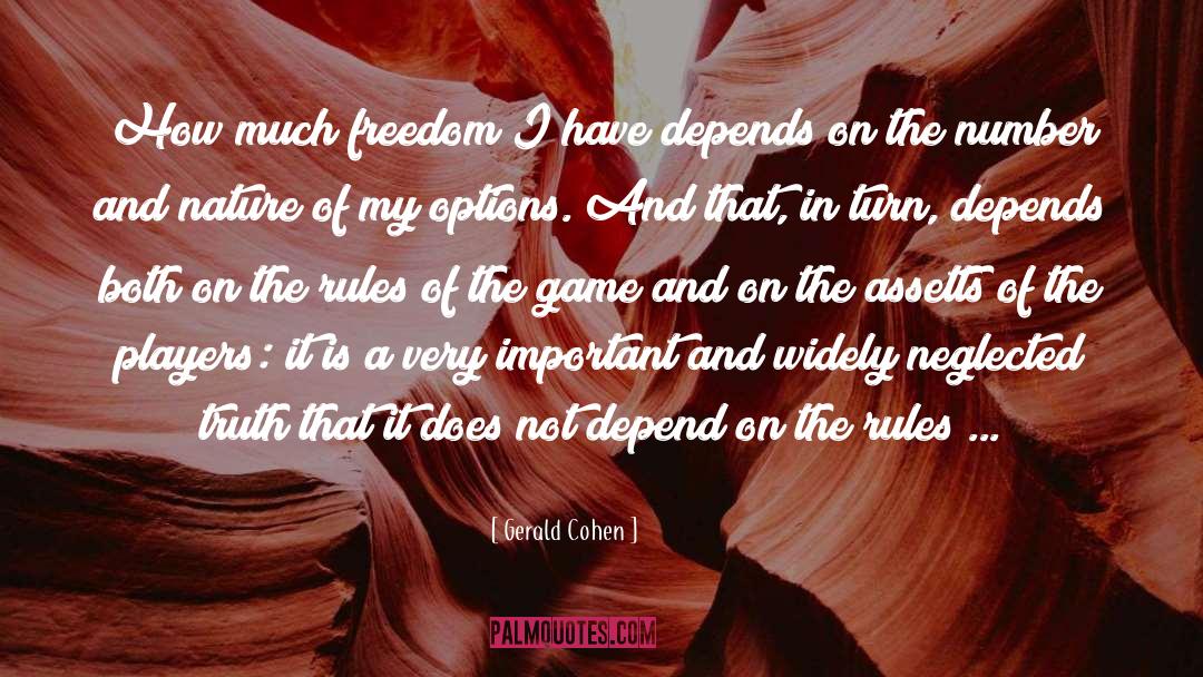 Gerald Cohen Quotes: How much freedom I have