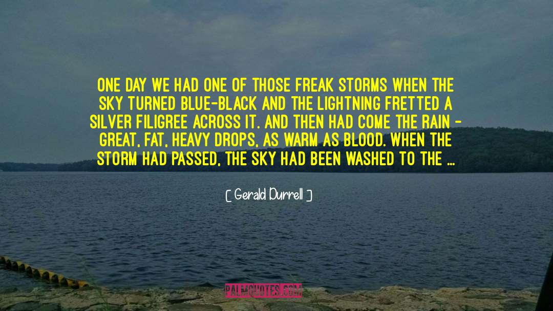 Gerald Durrell Quotes: One day we had one