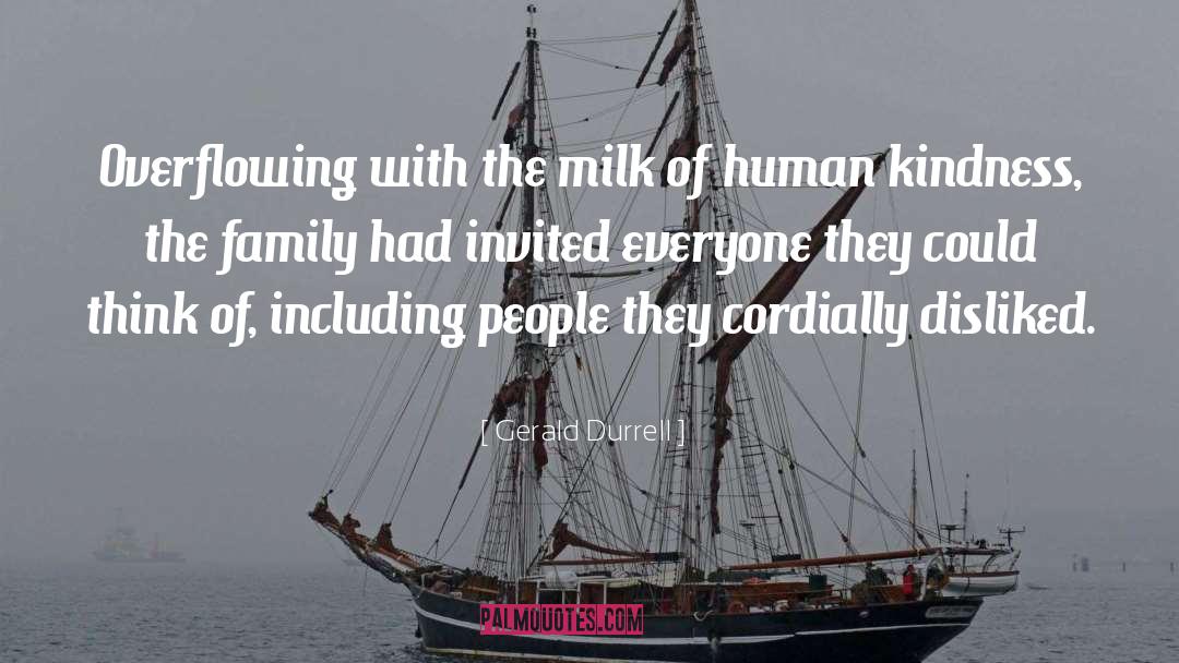 Gerald Durrell Quotes: Overflowing with the milk of